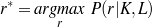 r* = argmax P(r|K,L )
       r
