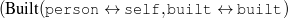 (B uilt(pers on ↔  self,b uilt ↔  bui lt)