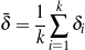        k
ˉδ = 1-∑  δi
    k i=1
